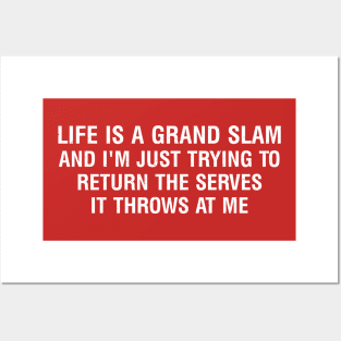 Life is a grand slam, and I'm just trying to return the serves it throws at me Posters and Art